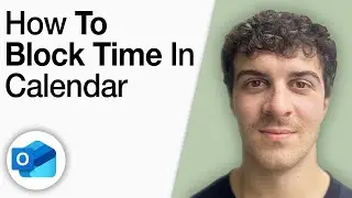 How to Block Time in Outlook Calendar [2025 Full Guide]