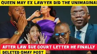 Queen MAY‼️ex lawyer did the unimaginable after law su&egrave; court letter he finally deleted Qmay post