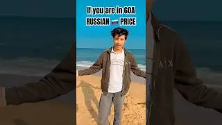 You are in GOA Russian Price ☠️💸