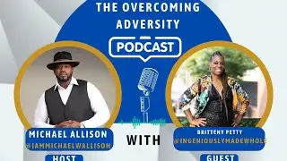 The Overcoming Adversity Podcast w/Britteny Petty