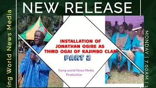 Installation of the 3rd Ogai of Kajimbo – Hon. Jonathan Ogire