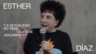 Esther Díaz - La sexualidad no tiene fecha de vencimiento