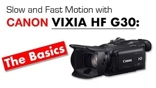 Canon G30 Basics: Shooting Slow and Fast Motion in Camera