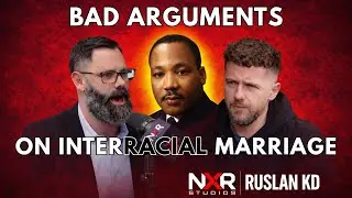 Exposing Bad Arguments on Interracial Marriage &mdash; Live Response to NXR Studios & Ruslan KD