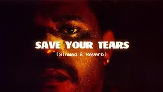 The Weeknd - Save Your Tears (slowed and reverb)
