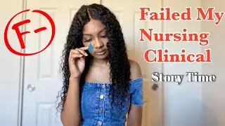 I FAILED my Nursing Clinical || story time