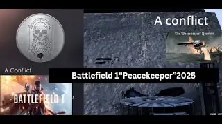 Battlefield 1/ Peacekeeper guide 2025/ A Conflict