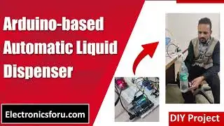 Arduino-based Automatic Liquid Dispenser (Hindi) - DIY PROJECT - Electronics For You