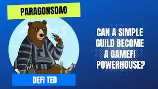 Mission: DeFi EP - 88 - From Guild To Major GameFi Player - ParagonsDAO - DeFi Ted