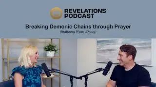 Breaking Demonic Chains Through Prayer (Ft. Ryan Skoog)