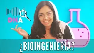 ¿Qué es Bioingeniería?🧬 Perspectiva de una estudiante
