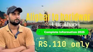 Alighar to Rishikesh in cheap budget 💶 only Rs . 110