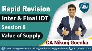 Rapid Revision | CA/CMA/CS Inter & Final IDT | Value of Supply  | Session 8 |  CA Nikunj Goenka