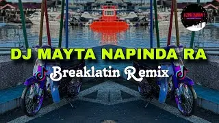 DJ MAYTA NAPINDA RA | BREAKLATIN REMIX ( DJ AzmiYaw )