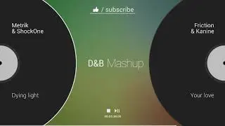Metrik & ShockOne x Friction & Kanine - Dying light x Your love 🟢Mashup