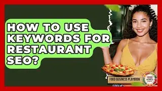 How To Use Keywords For Restaurant SEO? - Food Business Playbook
