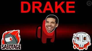 Among Us but I use Drake lyrics