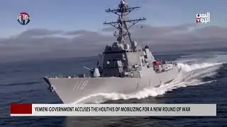 Yemeni Government Accuses the Houthis of Mobilizing For a New War