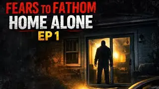 Fears to Fathom: Home Alone | Episode 1 
