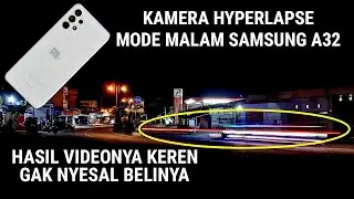 KAMERA MALAM HYPERLAPSE SAMSUNG A32