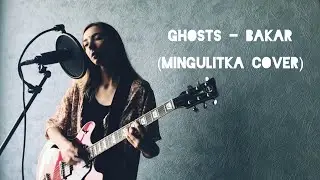 Ghosts - Bakar (Mingulitka cover)