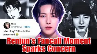 NCT Renjun&rsquo;s Comments During Fancall Spark Concern About His Well-Being