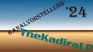 HSPLP - Kanalvorstellungen -#24: TheKadiraLP