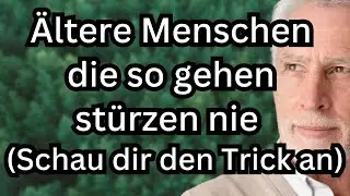 &Auml;ltere Menschen, die so gehen, st&uuml;rzen nie. 6 Geh-Tricks, die gef&auml;hrliche St&uuml;rze verhindern!