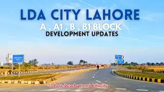 📍 LDA City Lahore | A, A1, B, B1 Blocks Development Update | Possession, Progress & Plot Prices