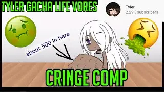Tyler Gacha Life Vores Cringe Compilation