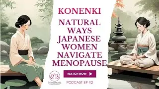 Natural Ways Japanese Women Navigate Menopause! #konenki