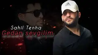 Sahil Tenha - Geden Sevgilim 2025[MusicYes] OFFİCİAL#trending 