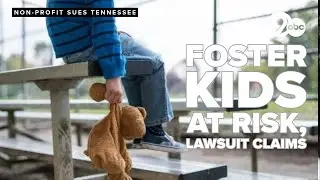 Nonprofit sues Tennessee DCS, alleging unsafe conditions for thousands of foster children