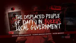 Desitdown Documentary(The Displaced people of Daffo in Bokkoslocal government)#desitdown#documentary
