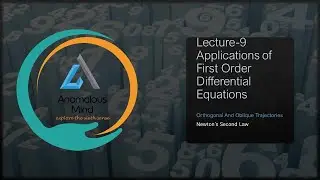 Orthogonal Trajectories || Applications of 1st order ODE || Newton's 2nd Law || Oblique Trajectories