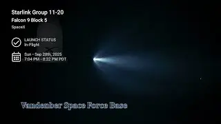 Vandenberg Space Force Base Launch of Starlink Group 11 20 Falcon 9 Block 5 SpaceX 09/28/25 @1904hrs
