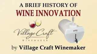 A Brief History Of Wine Innovation: Clay Jars to Brew on Premise. Village Craft Winemaker.