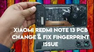 Xiaomi Redmi Note 13 PCBA Change & Fix Fingerprint Issue