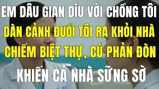 Em Dâu Gian Díu Với Chồng Tôi, Dàn Cảnh Đuổi Tôi Ra Khỏi Nhà Để Chiếm Biệt Thự… Nhưng Cú Phản Đòn