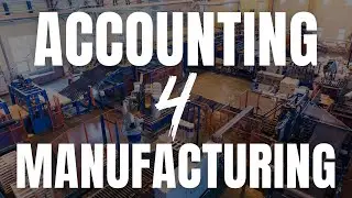 Accounting for a Manufacturing Company
