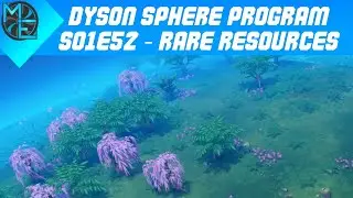 Dyson Sphere Program - S01E52 - Rare Resources