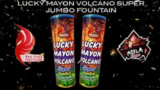 LUCKY MAYON VOLCANO | SUPER JUMBO FOUNTAIN BY PHOENIX FIREWORKS