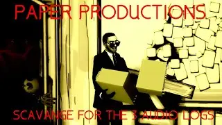 Scavaging for the newly added audio logs in Paper Productions! BUT I'M NOT ALONE...