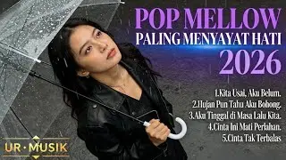 Playlist Pop Mellow Paling Menyayat Hati 🥀 | Menghantam Emosi & Teman Saat Sedih