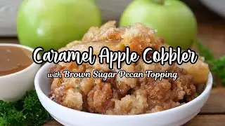 Caramel Apple Cobbler with Brown Sugar Pecan Crust