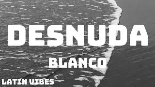BLANCO - DESNUDA (Testo/Lyrics)