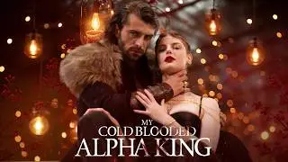 Full Episodes🎦|The Cold Alpha King Couldn’t Resist Me...