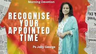 #1398 RECOGNISE YOUR APPOINTED TIME | Daniel 2:21 | DAY-5 | Ps. Jolly George