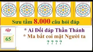 Tập 65: Ai c&oacute; thể đối  đ&aacute;p với Thần Th&aacute;nh ? ? -  8.000 c&acirc;u hỏi đ&aacute;p Thiền T&ocirc;ng