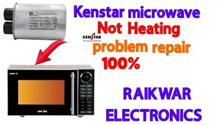 #KENSTAR MICROWAVE NOT HEATING PROBLEM REPAIR 100%#RAIKWAR ELECTRONICS#2025#
